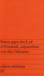 Frauen gegen den § 218. 18 Protokolle, aufgezeichnet von Alice Schwarzer.