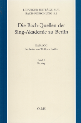 Die Bach-Quellen der Sing-Akademie zu Berlin. Katalog. Band 1