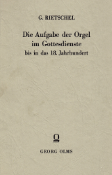 Die Aufgabe der Orgel im Gottesdienste bis in das 18. Jahrhundert