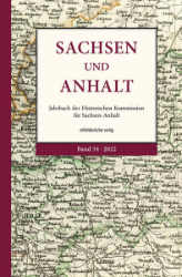 Sachsen und Anhalt. Jahrbuch der Historischen Kommission für Sachsen-Anhalt. Band 34 (2022)