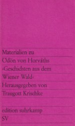 Materialien zu Ödön von Horváths »Geschichten aus dem Wiener Wald«