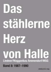 Das stählerne Herz von Halle. Band 8: 1987-1990