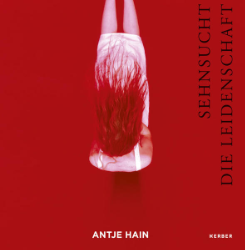 Antje Hain - Sehnsucht. Die Leidenschaft