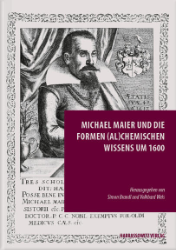 Michael Maier und die Formen (al)chemischen Wissens um 1600