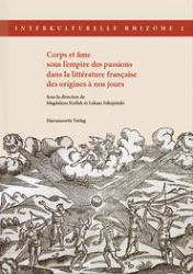 Corps et âme sous l'empire des passions dans la littérature française des origines à nos jours