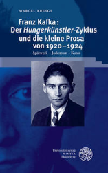 Franz Kafka: Der 'Hungerkünstler'-Zyklus und die kleine Prosa von 1920-1924