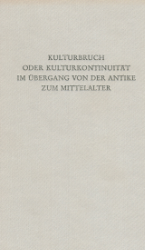 Kulturbruch oder Kulturkontinuität im Übergang von der Antike zum Mittelalter