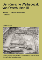 Buchcover Der römische Weihebezirk von Osterburken III: Die Holzbauwerke. Band 1.1 & 1.2 ...