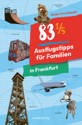 Buchcover 83 1/5 Ausflugstipps für Familien in Frankfurt