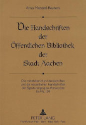 Die Handschriften der Öffentlichen Bibliothek der Stadt Aachen - Mentzel-Reuters, Arno