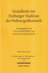 Grundtexte zur Freiburger Tradition der Ordnungsökonomik