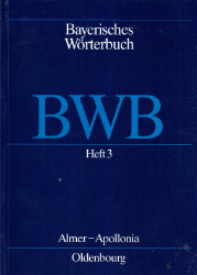 Bayerisches Wörterbuch (BWB). Heft 3: Almer - Apollonia