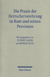 Buchcover Die Praxis der Herrscherverehrung in Rom und seinen Provinzen