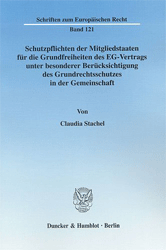 Schutzpflichten der Mitgliedstaaten für die Grundfreiheiten des EG-Vertrags unter besonderer Berücksichtigung des Grundrechtsschutzes in der Gemeinschaft