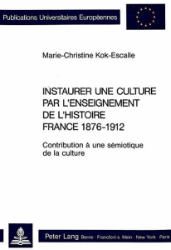 Instaurer une culture par l'enseignement de l'histoire - France 1876-1912