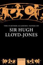 The Further Academic Papers of Sir Hugh Lloyd-Jones