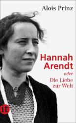 Hannah Arendt oder die Liebe zur Welt