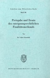 Preisgabe und Ersatz des enteignungsrechtlichen Finalitätsmerkmals