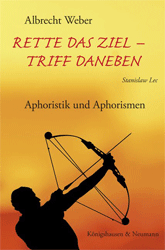 Rette das Ziel! Triff daneben! (Stanislaw Lec)