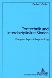 Tontechnik und interdisziplinäres Sinnen. - Graber, Gerhard