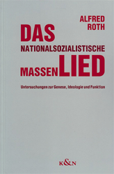 Das nationalsozialistische Massenlied - Roth, Alfred