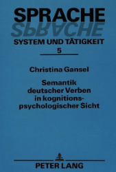 Semantik deutscher Verben in kognitionspsychologischer Sicht - Gansel, Christina