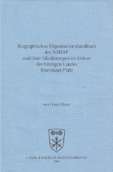 Biographisches Organisationshandbuch der NSDAP und ihrer Gliederungen im Gebiet des heutigen Landes Rheinland-Pfalz. - Maier, Franz