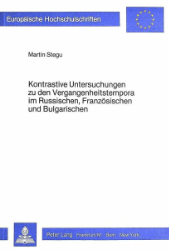 Kontrastive Untersuchungen zu den Vergangenheitstempora im Russischen, Französischen und Bulgarischen