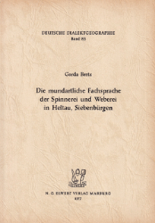 Die mundartliche Fachsprache der Spinnerei und Weberei in Heltau, Siebenbürgen, in ihren räumlichen, zeitlichen und sachlichen Bezügen