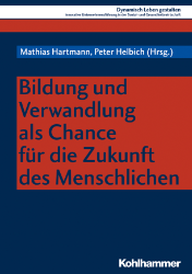 Bildung und Verwandlung als Chance für die Zukunft des Menschlichen