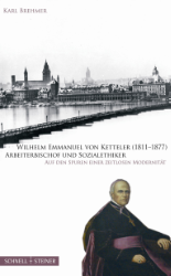 Wilhelm Emmanuel von Ketteler (1811-1877) - Arbeiterbischof und Sozialethiker