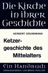 Ketzergeschichte des Mittelalters - Grundmann, Herbert
