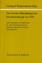 Die Zweite Oldenburgische Kirchenordnung von 1725 nebst Anhängen