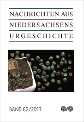 Nachrichten aus Niedersachsens Urgeschichte. Band 82/2013