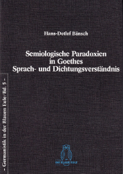 Semiologische Paradoxien in Goethes Sprach- und Dichtungsverständnis