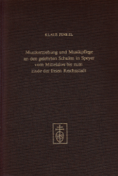 Musikererziehung und Musikpflege an den gelehrten Schulen in Speyer vom Mittelalter bis zum Ende der freien Reichsstadt